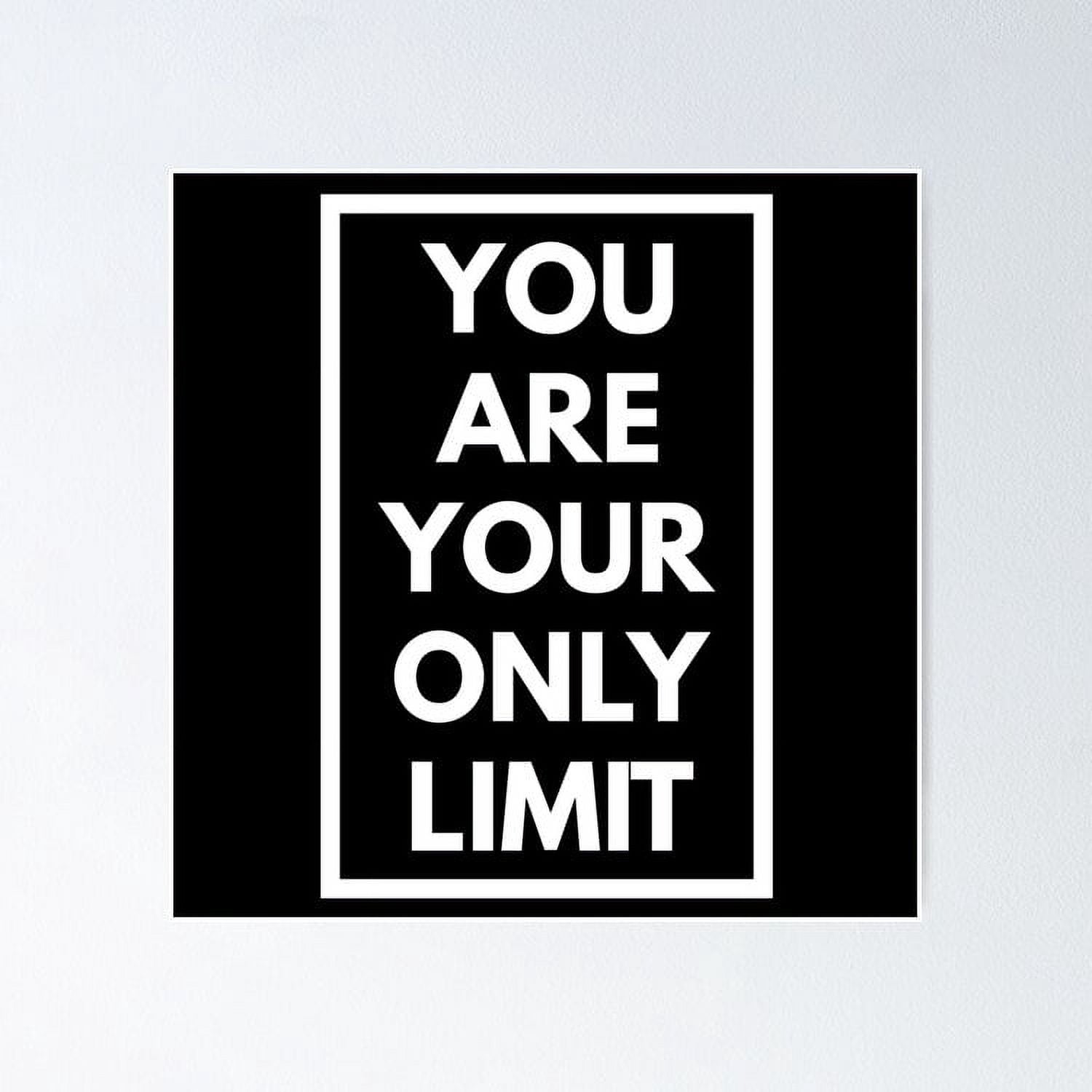 You Are Your Only Limit