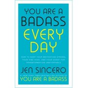 You Are a Badass Every Day How to Keep Your Motivation Strong, Your Vibe High, and Your Quest for Paperback by Jen Sincero