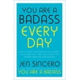 thumbnail image 1 of Jen Sincero You Are a Badass Every Day: How to Keep Your Motivation Strong, Your Vibe High, and Your Quest for Transformation Unstoppable, 1 of 1