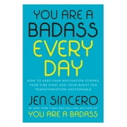 You Are a Badass Every Day: How to Keep Your Motivation Strong, Your Vibe High, and Your Quest for Transformation Unstoppable (Hardcover)