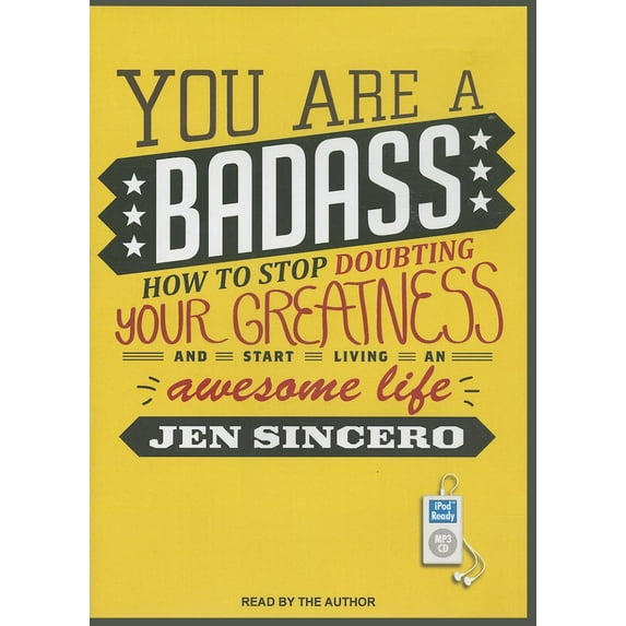 You Are a Badass: How to Stop Doubting Your Greatness and Start Living an Awesome Life