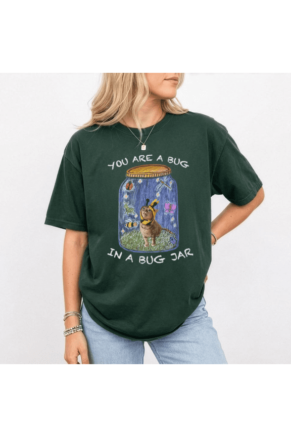 You Are a Bug in a Bug Jar T Shirt for Women, Funny Cat Graphic Tee, Cute Insect Lover Tshirt, Whimsical Nature Gift for Her