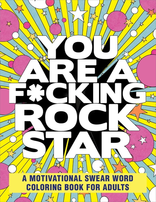 You Are a F*cking Rock Star: A Motivational Swear Word Coloring Book for Adults, (Paperback)