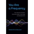 thumbnail image 1 of You Are a Frequency: How Personal Vibration Influences Health, Well-Being and Development, (Paperback), 1 of 1