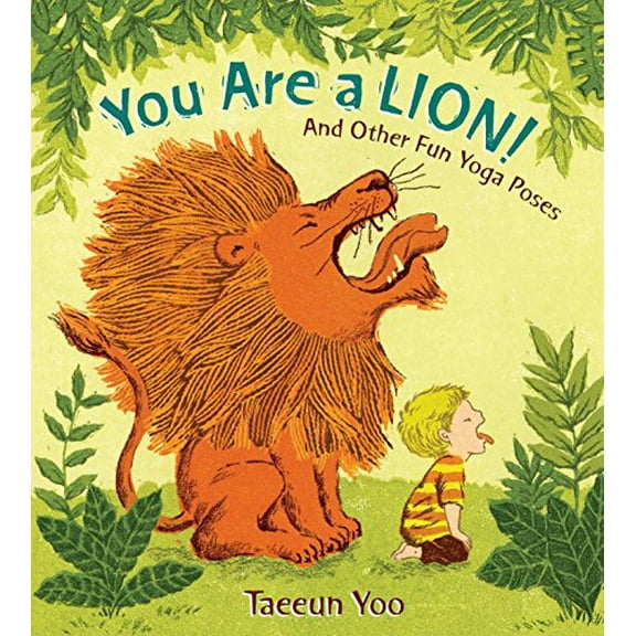 Pre-Owned You Are a Lion!: And Other Fun Yoga Poses (Hardcover) 0399256024 9780399256028