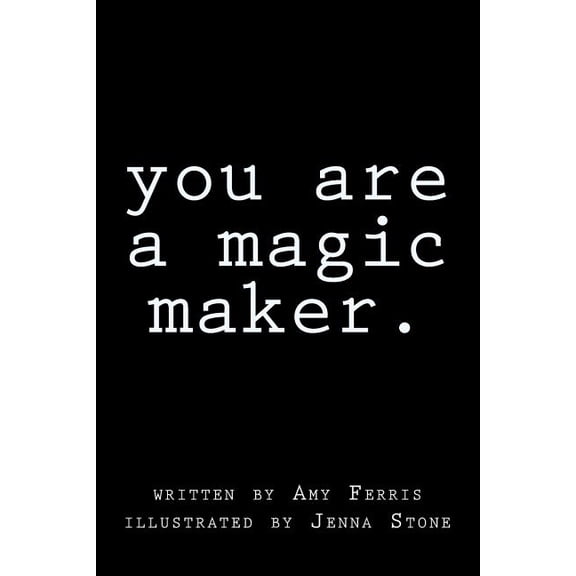 You Are a Magic Maker
