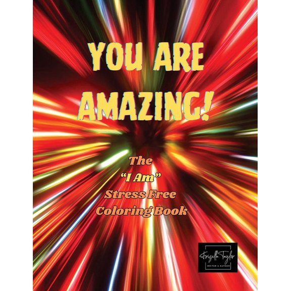 You Are amazing!: The "I Am" Stress Free Coloring Book, (Paperback)