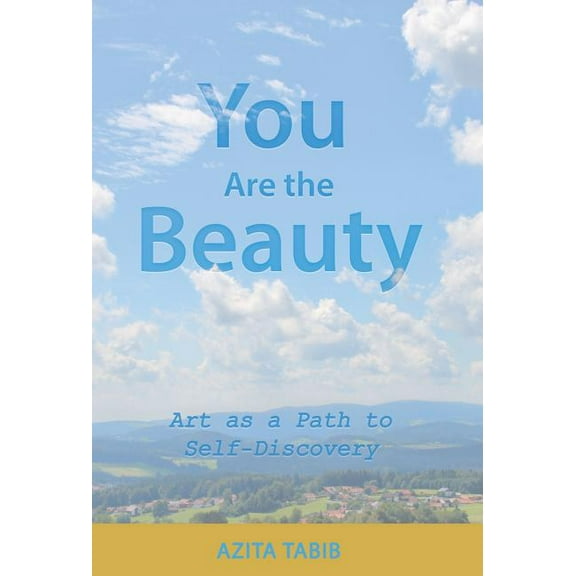 You Are the Beauty: Art as a Path to Self-Discovery (Hardcover)