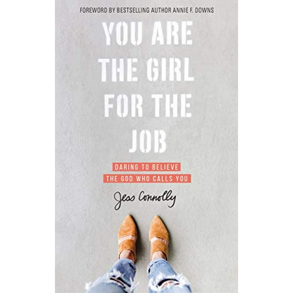 Pre-Owned You Are the Girl for the Job: Daring to Believe the God Who Calls You (Paperback) 0310352452 9780310352457