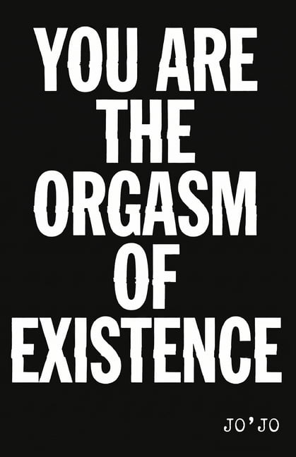 The Orgasm of Existence You Are the Orgasm of Existence, Book 1, (Paperback)