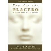 DR JOE DISPENZA You Are the Placebo: Making Your Mind Matter, (Paperback)