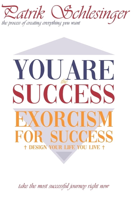 You Are the Success You Are The Success: Exorcism for Success, Book 4, (Paperback)