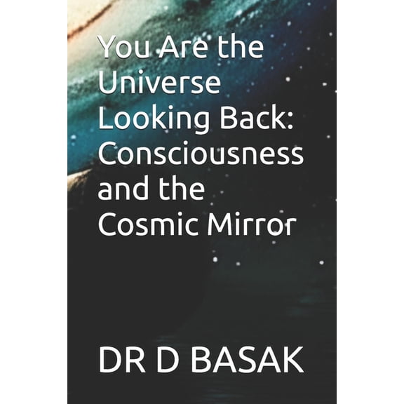 Quantum Horizons: Mysteries of the Cosmo You Are the Universe Looking Back: Consciousness and the Cosmic Mirror, Book 1, (Paperback)