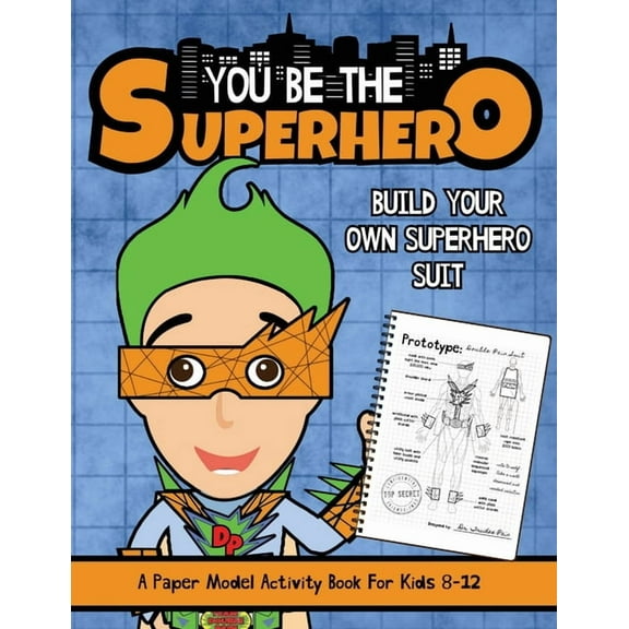 You Be The Superhero: A Paper Model Activity Book For Kids 8-12, (Paperback)