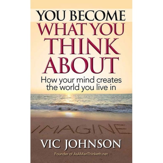 Pre-Owned You Become What You Think About: How Your Mind Creates The World You Live In Paperback