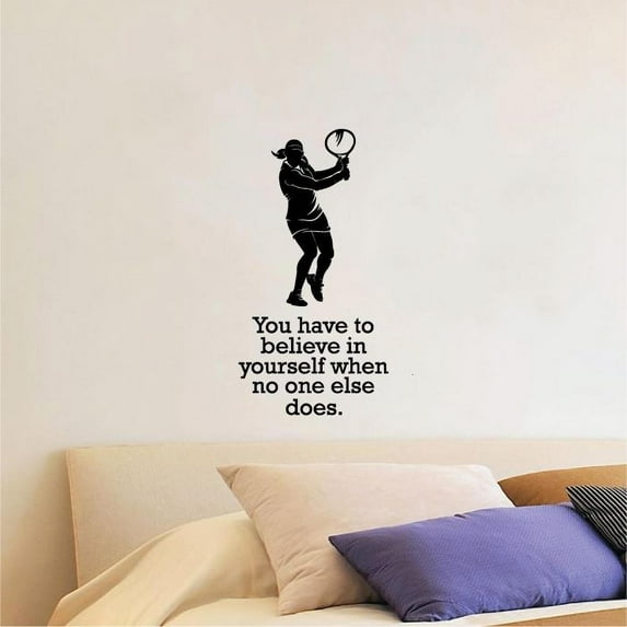 You Have To Believe In Yourself When No One Else Does Tennis Player Silhouette Vinyl Wall Sticker Art Decal Sports Boys Girls Kids Room Design Bedroom Tennis Sports Wall Decor Size (30x22 inch)