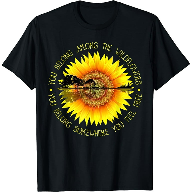 You Belong Among The Wildflower Hippie T-Shirt You Belong Among The Wildflower Hippie T-Shirt