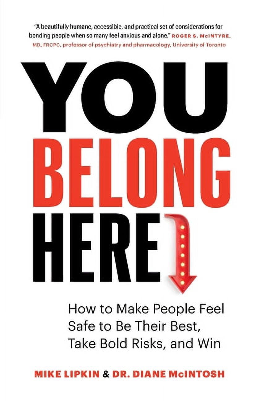 Taking Bold Risks You Belong Here: How to Make People Feel Safe to Be Their Best, Take ...