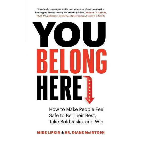 You Belong Here: How to Make People Feel Safe to Be Their Best, Take Bold Risks, and Win, (Paperback)
