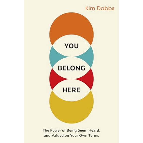 Pre-Owned You Belong Here: The Power of Being Seen, Heard, and Valued on Your Own Terms (Paperback) 1523005890 9781523005895