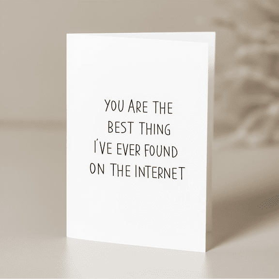 You Are The Best Thing Ive Ever Found on The Internet Greeting Card Perfect for Friends, Loved Ones, or Just Because Blank Inside for Personal Messages