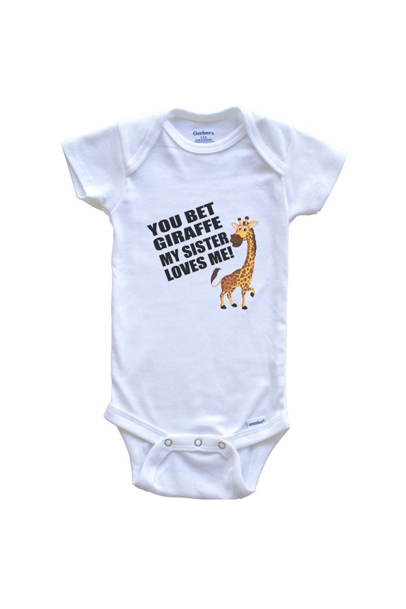 You Bet Giraffe My Sister Loves Me Funny Animal Baby Bodysuit - Giraffe One Piece Bodysuit, 3-6 months white