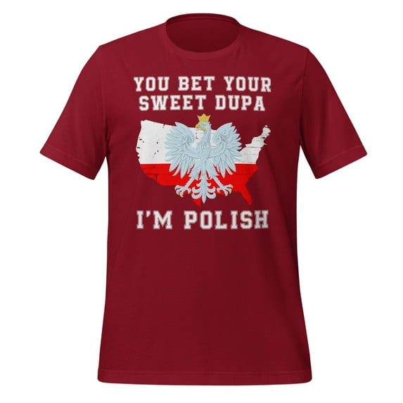 You Bet Your Sweet Dupa I'm Polish Shirt, Unisex, Funny Polska Shirt, Polish Tradition, Funny Polish Saying, Polish Pride Shirt, Polska (Cardinal, 2XL)