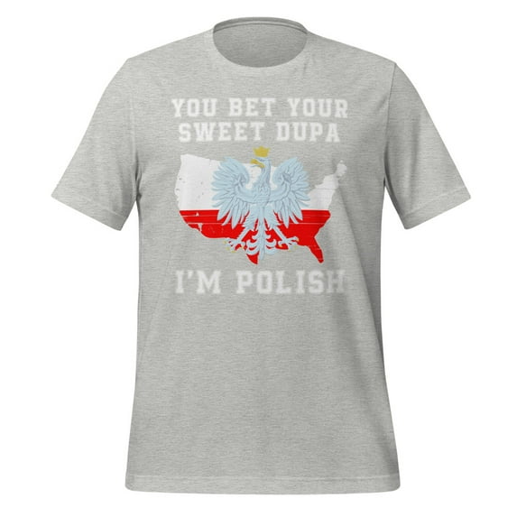 You Bet Your Sweet Dupa I'm Polish Shirt, Unisex, Funny Polska Shirt, Polish Tradition, Funny Polish Saying, Polish Pride Shirt, Polska (Athletic Heather, XL)