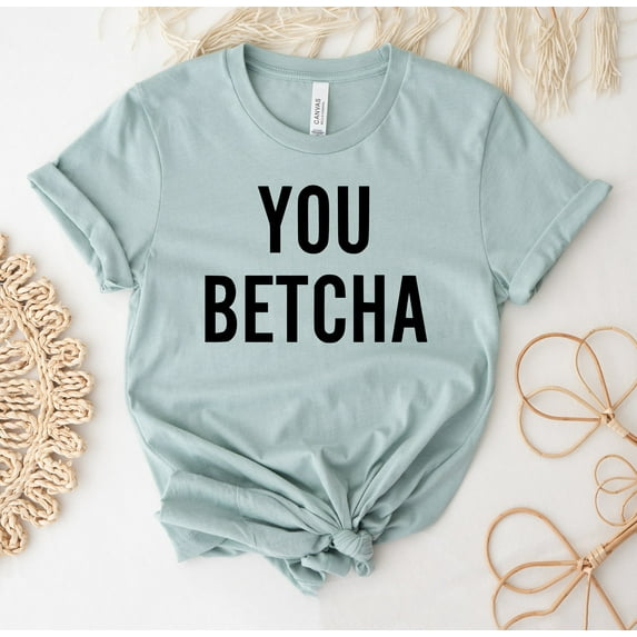 You Betcha T-shirt State Shirt Christmas Top University Gift Women's Shirts Birthday T-shirts Mama Mother's Day Tee Minnesota For Student Midwestern