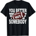 thumbnail image 1 of You Better Hit Somebody Game Day Football Family Matching T-Shirt, 1 of 3