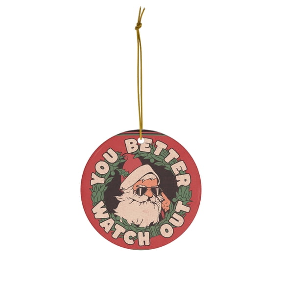 You Better Watch Out Santa Christmas Ceramic Ornament