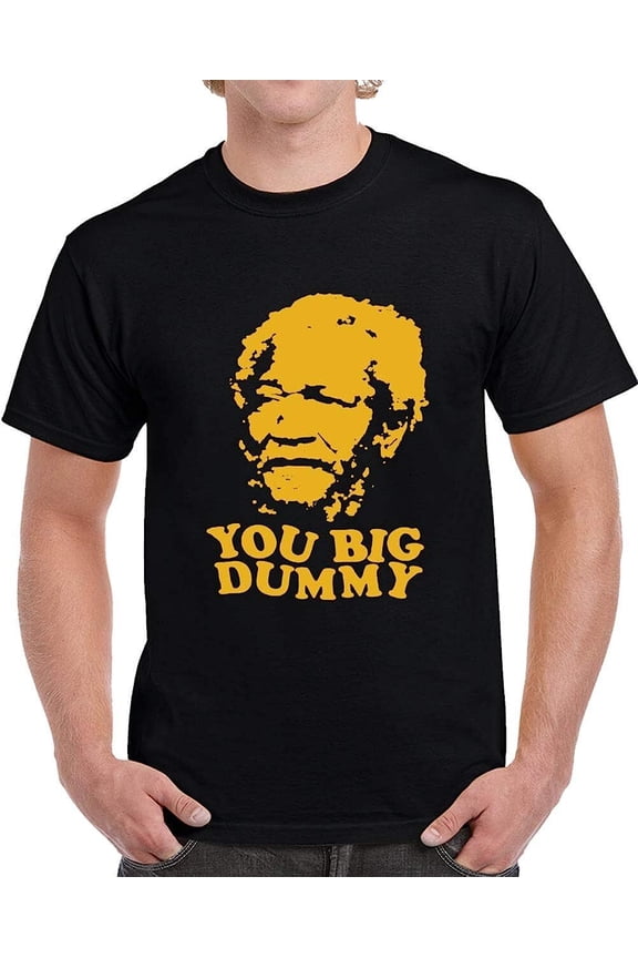 You Big Dummy Sanford and Son All Size S - 5XL T-Shirt TS2671