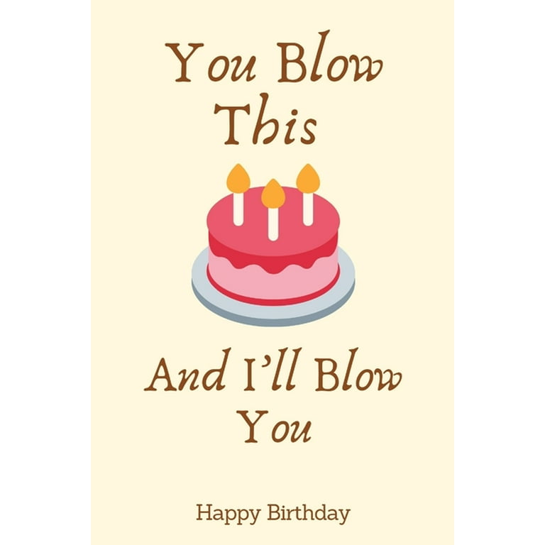 You Blow This And I'll Blow You : Birthday Gifts for Boyfriend