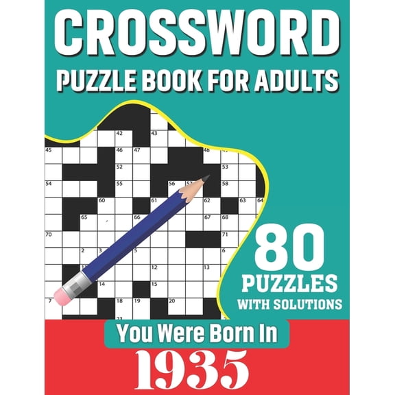 You Were Born In 1935: Crossword Puzzle Book For Adults: 80 Large Print Unique Crossword Logic And Challenging Brain Game Puzzles Book With Solutions For Adults Seniors Men Women & All Others Puzzles