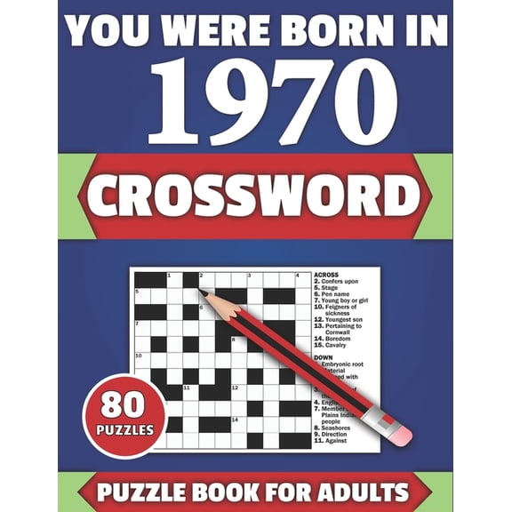 You Were Born In 1970: Crossword: Brain Teaser Large Print 80 Crossword Puzzles With Solutions For Holiday And Travel Ti, (Paperback)