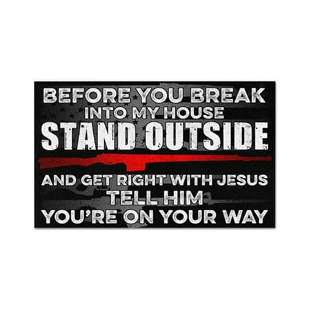 Before You Break Into My House Stand Outside and Get Right Funny Metal Tin Sign Wall Decor Wall Poster Plaque for Home Kitchen Bar Coffee Shop Size: 8 x 12 inch