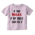 thumbnail image 1 of You Break It My Uncle Can Fix It Toddler Boy Girl T Shirt Infant Toddler Brisco Brands 3T, 1 of 6