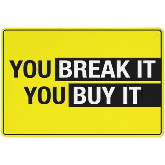 You Break It - You Buy It Safe Sign, Signs Outdoor, 12 X 8 In, Sign For Home, Business, Driveway Alert