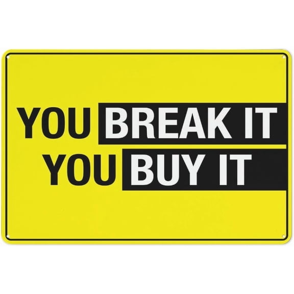 You Break It - You Buy It Safe Sign, Signs Outdoor, 12 X 8 In, Sign For Home, Business, Driveway Alert