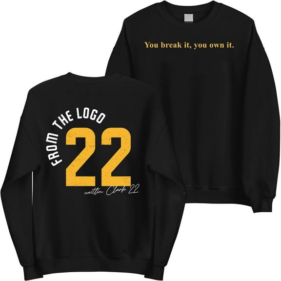 You Break It You Own It from The Logo 22 Sweatshirt - Caitlin Clark Fans Basketball Lovers Sweatshirt