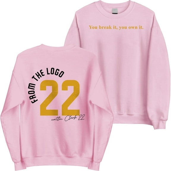You Break It You Own It from The Logo 22 Sweatshirt - Caitlin Clark Fans Basketball Lovers Sweatshirt