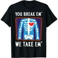 thumbnail image 1 of You Break em' We Take em' Gift Radiology Radiography T-Shirt, 1 of 4