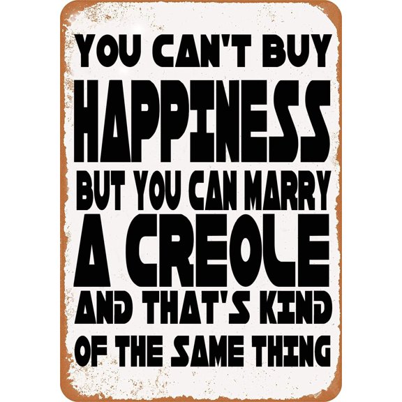 You Can't Buy Happiness But You Can Marry A Creole Vintage Metal Tin Sign Art Plaque Wall Decor Look Funny Gifts for Home Kitchen Garage Bathroom Farm Garden Bar Cafe Metal Posters 8x12 Inch