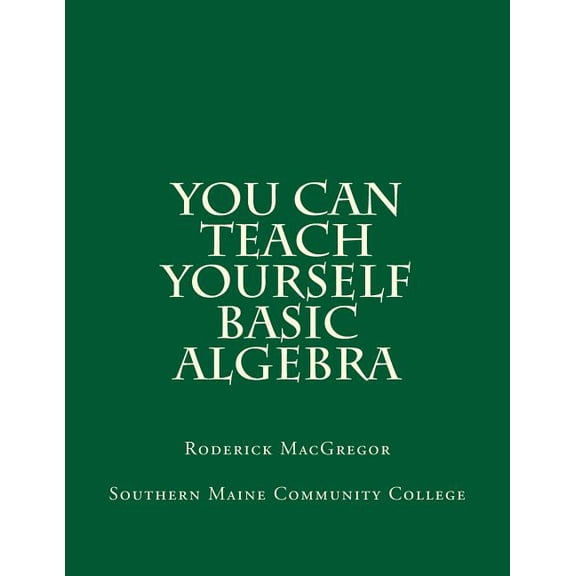 You CAN Teach Yourself Basic Algebra (Paperback)