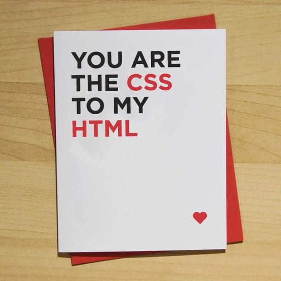 You Are the CSS to My HTML Greeting Card  Perfect for Tech Lovers, Programmers, Web Developers  Blank Inside with Envelope  Ideal for Valentine's Day or Special Occasions