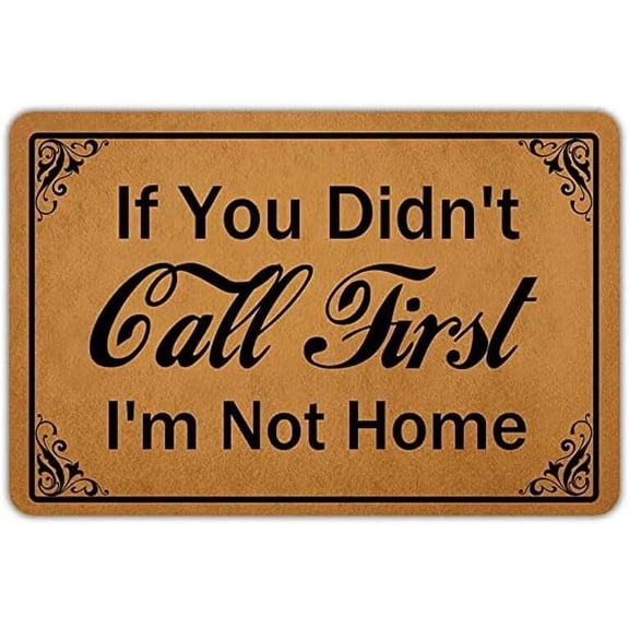 If You Didn't Call First I'm Not Home Mats for Front Door Entry Front Porch Doormat Non-Slip Carpet Rugs Floor Mat Decorative for Home Bathroom Kitchen Indoor 16x24 Inch