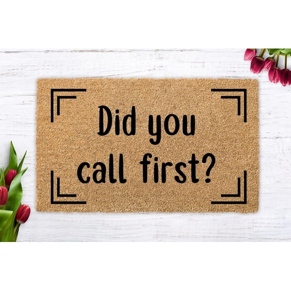 Did You Call First, Modern Doormat, Funny Door Mat, Welcome Mat, Unique Birthday Present, Housewarming Gift, Funny Gift Indoor Outdoor Door Mats, Easy Clean Entrance Mat, Funny Doormat 16x24 Inch.