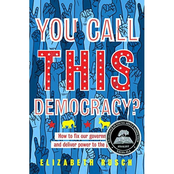Pre-Owned You Call This Democracy?: How to Fix Our Government and Deliver Power to the People (Paperback) 0358387426 9780358387428