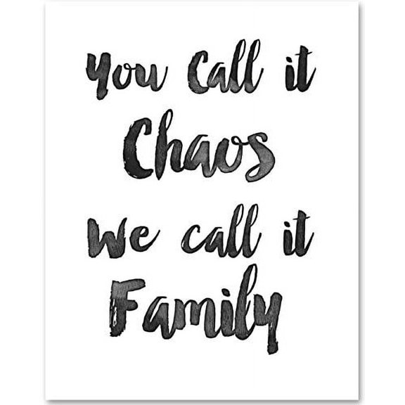 You Call it Chaos, We Call it Family - 11x14 Unframed Typography Art Print - Great Inspirational Gift