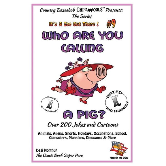 Who Are You Calling a Pig? Over 200 Jokes + Cartoons - Animals, Aliens, Sports, Holidays, Occupations, School, Computers, Monsters, Dinosaurs & More- In Black and White : Comics, Jokes + Cartoons in Black and White